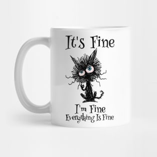 It's Fine, I'm Fine, Everything Is Fine - Sarcastic Cat Design Mug